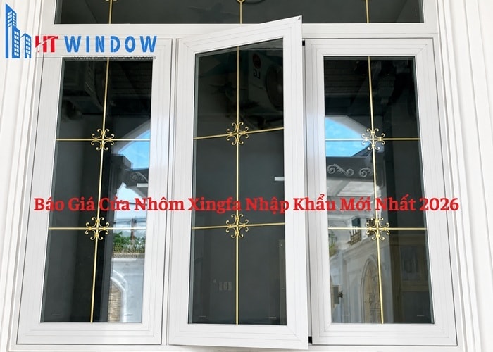 Báo Giá Cửa Nhôm Xingfa Nhập Khẩu | Giá Mới Nhất 2026 – HTWINDOW
